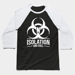 Isolation And Chill - Coronavirus Quarantine Baseball T-Shirt